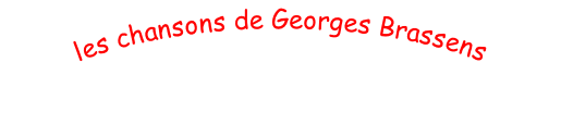 les chansons de Georges Brassens 

