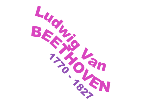 Ludwig Van BEETHOVEN
1770 - 1827
